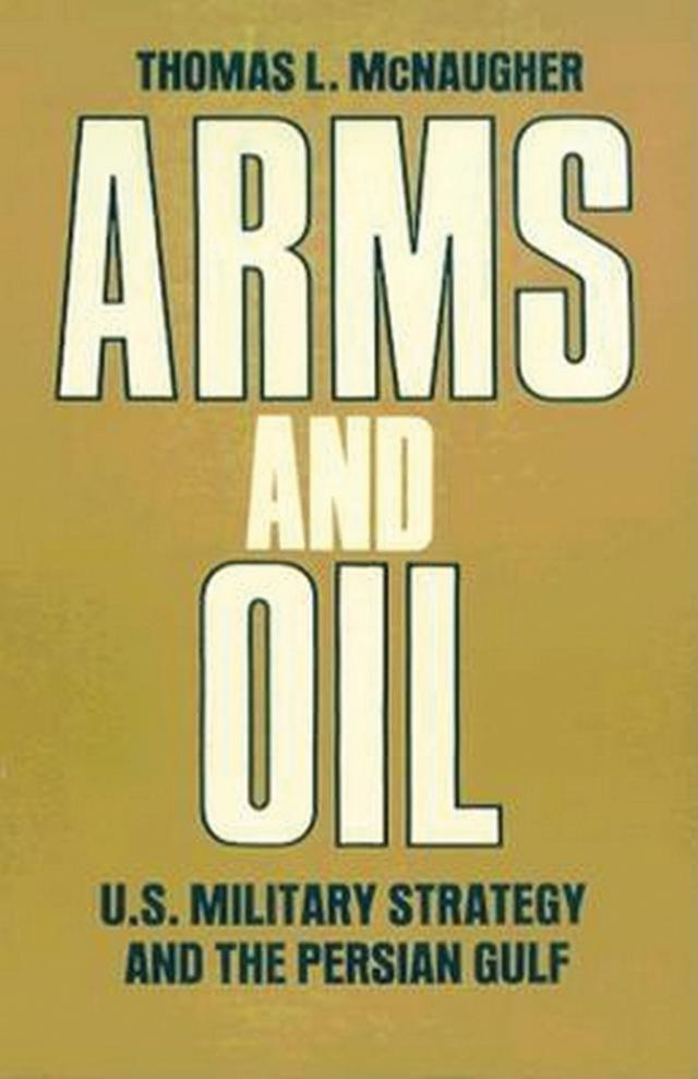 Arms and Oil by Thomas L. McNaugher