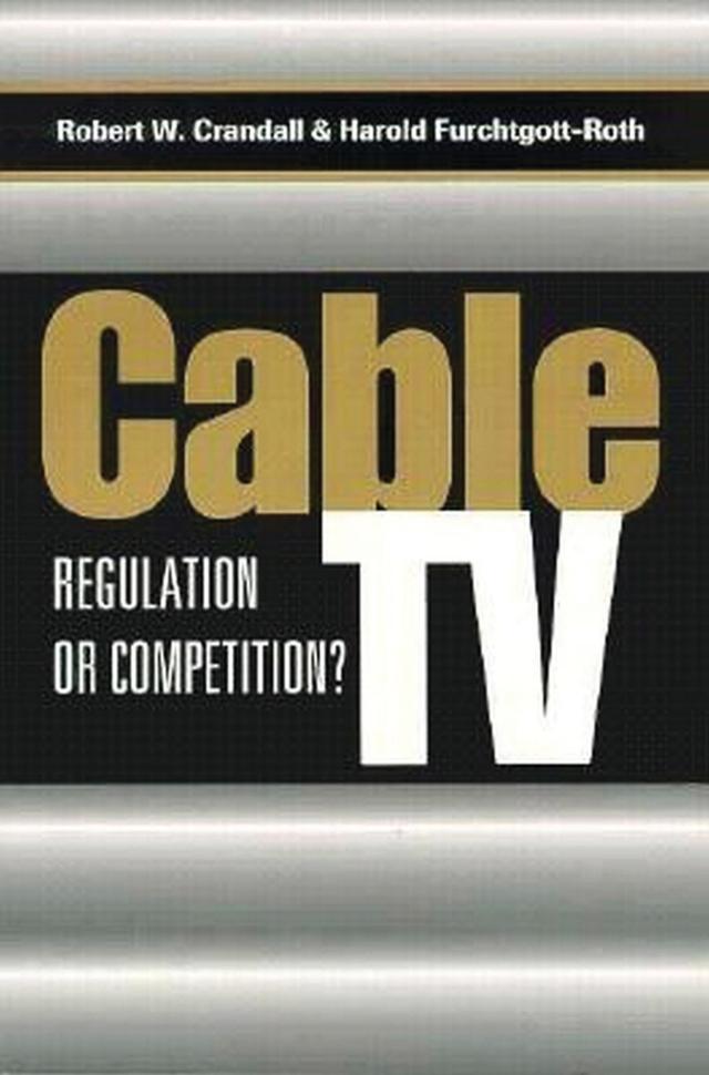 Cable TV by Harold Furchtgott-Roth, Robert W. Crandall