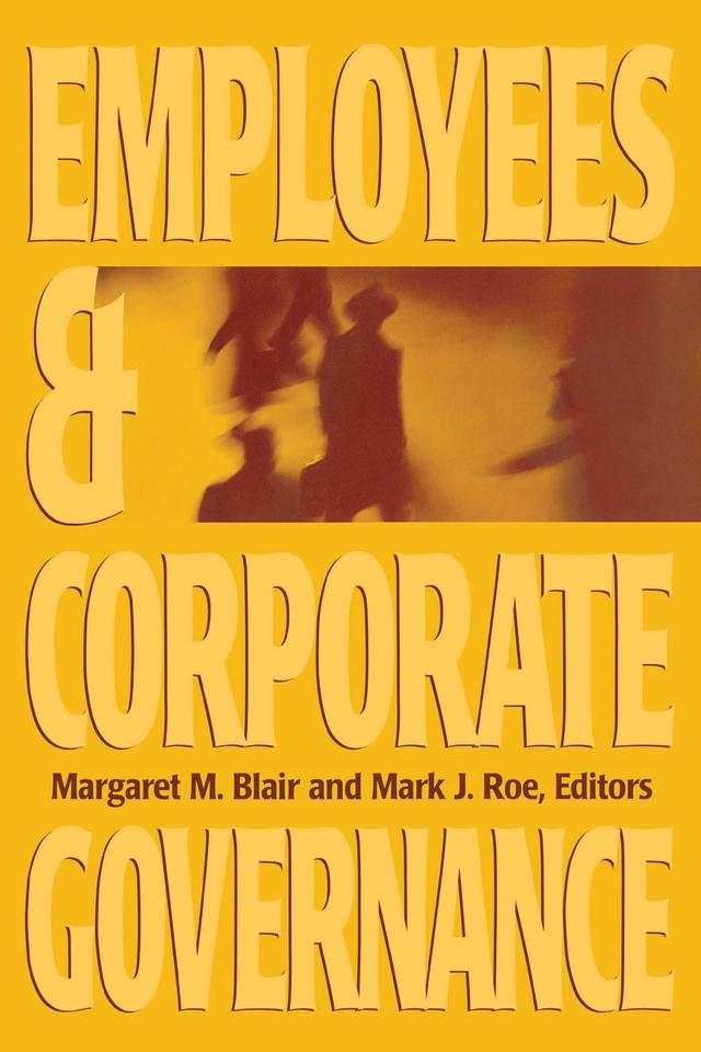 Employees and Corporate Governance by Margaret M. Blair, Mark J. Roe