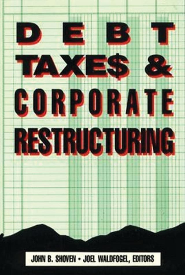 Debt, Taxes and Corporate Restructuring by Joel Waldfogel, John B. Shoven