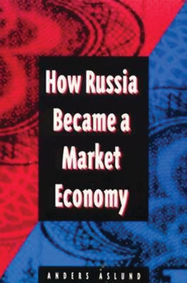 How Russia Became a Market Economy by Anders Aslund
