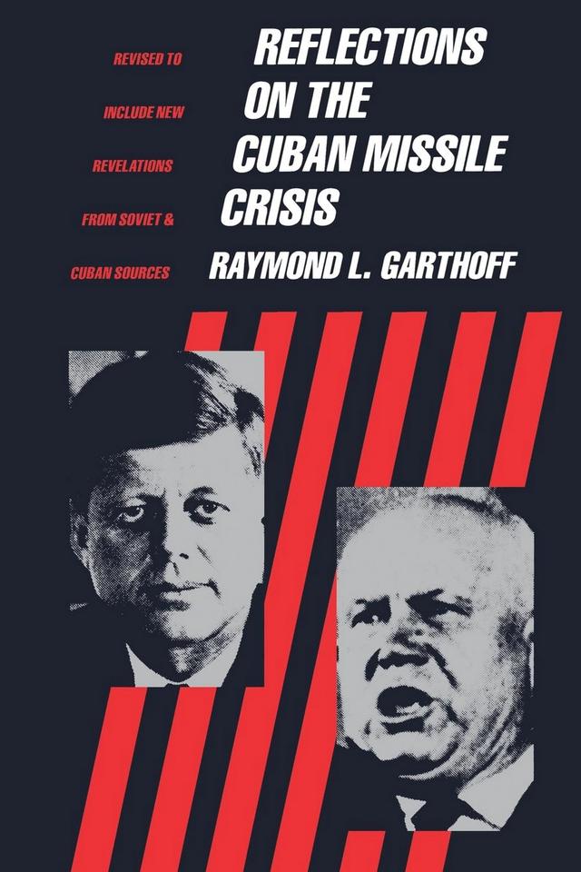 Reflections on the Cuban Missile Crisis by Raymond Garthoff