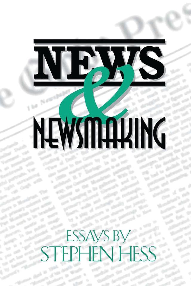 News & Newsmaking by Stephen Hess