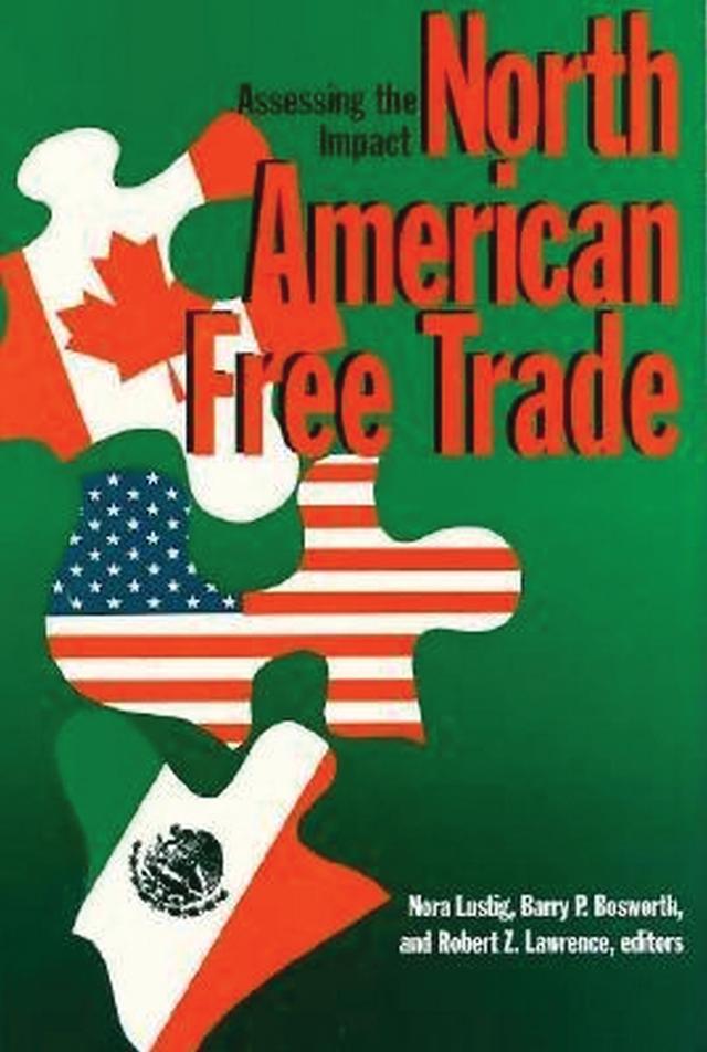 North American Free Trade by Barry P. Bosworth, Nora Claudia Lustig, Robert Z. Lawrence