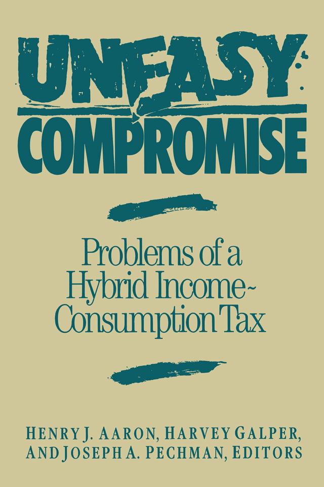 Uneasy Compromise by Harvey Galper, Henry J. Aaron, Joseph A. Pechman