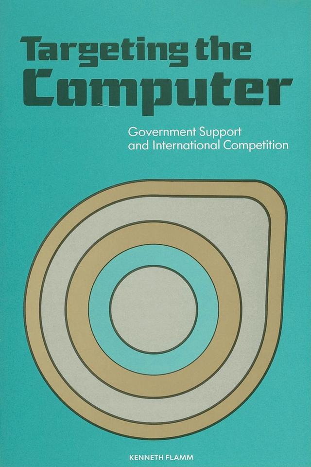 Targeting the Computer by Kenneth Flamm