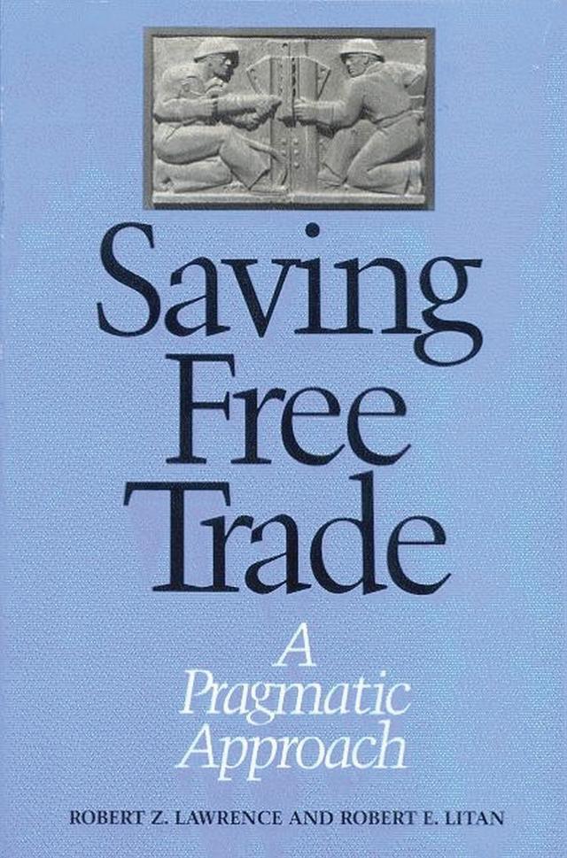 Saving Free Trade by Robert E. Litan, Robert Lawrence