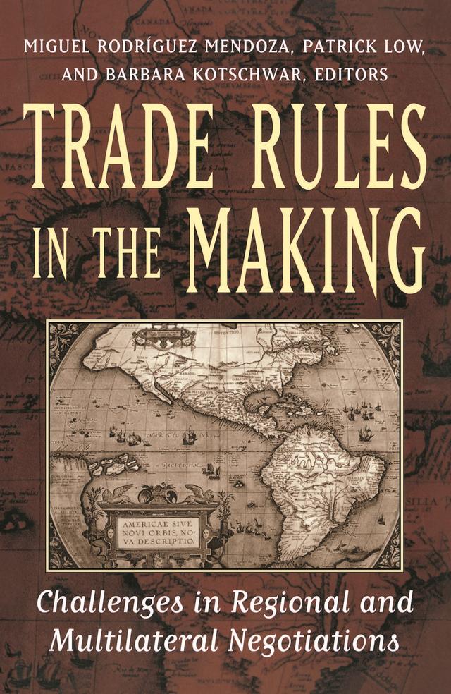 Trade Rules in the Making by Barbara Kotschwar, Miguel Rodriguez Mendoza, Patrick Low