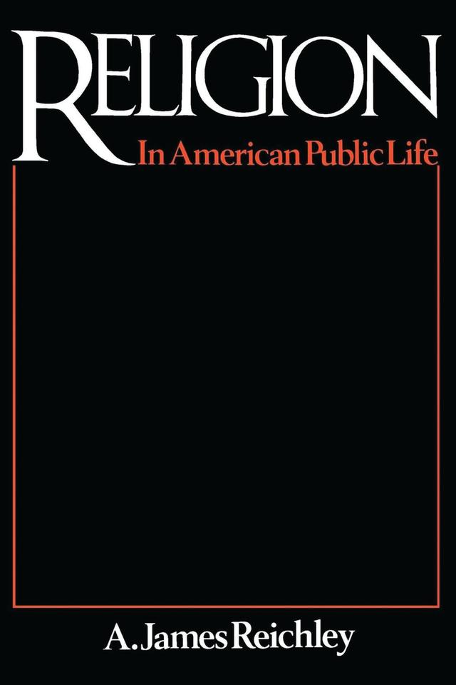 Religion in American Public Life by James A. Reichley