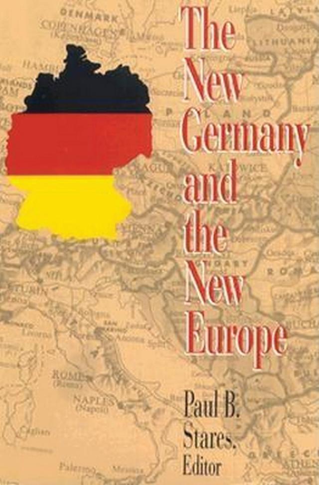 The New Germany and the New Europe by Paul B. Stares