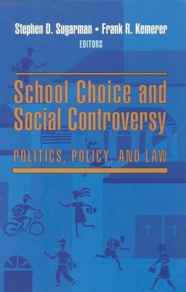 School Choice and Social Controversy by Frank R. Kemerer, Stephen D. Sugarman
