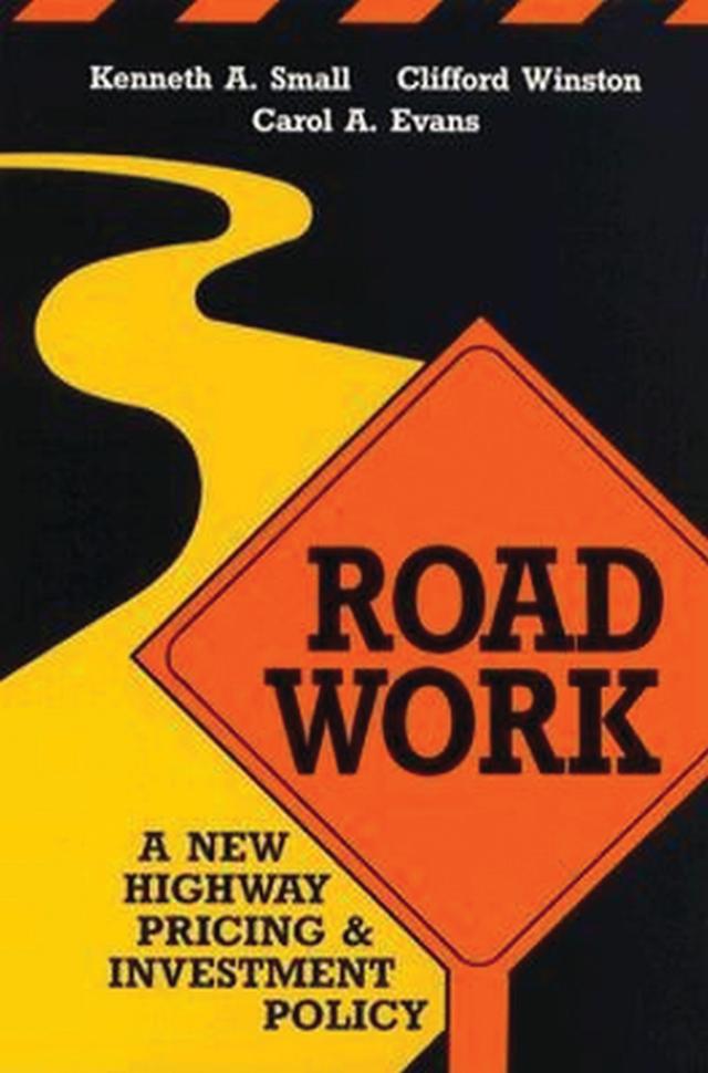 Road Work by Carol A. Evans, Clifford Winston, Kenneth A. Small