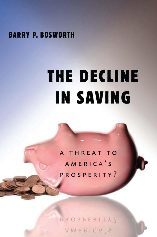 The Decline in Saving by Barry P. Bosworth