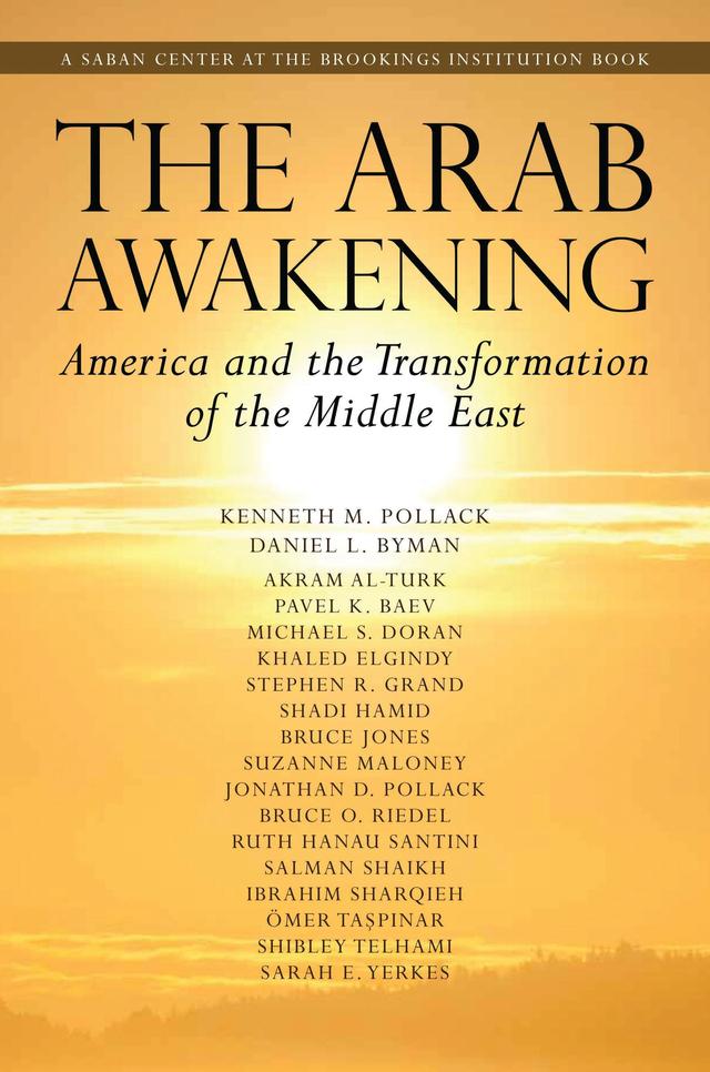 The Arab Awakening by Akram Al-Turk, Daniel L. Byman, Kenneth M. Pollack