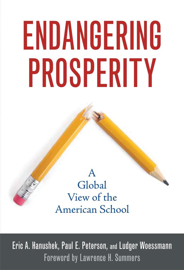 Endangering Prosperity by Eric A. Hanushek, Ludger Woessmann, Paul E. Peterson