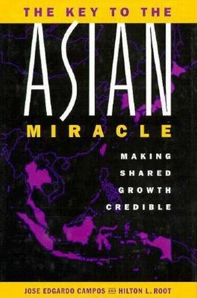 The Key to the Asian Miracle by Hilton L. Root, Jose Edgardo Campos