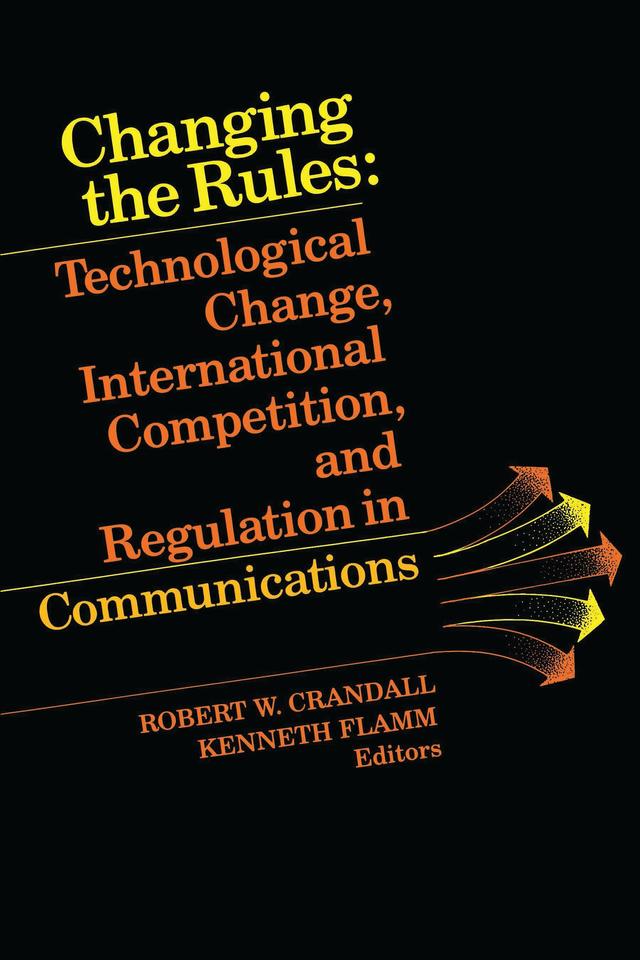 Changing the Rules by Kenneth Flamm, Robert W. Crandall