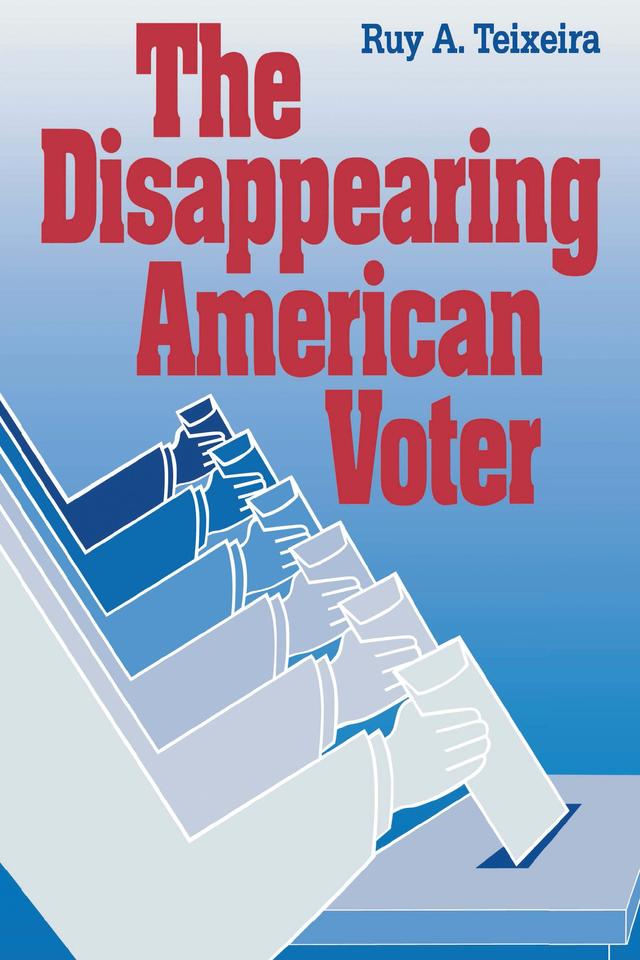 The Disappearing American Voter by Ruy A. Teixeira