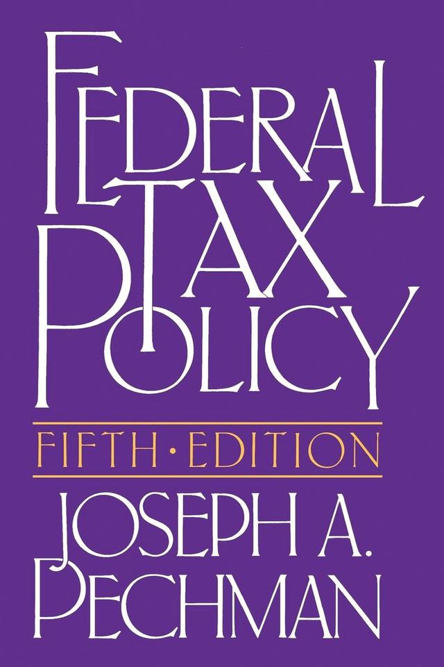 Federal Tax Policy by Joseph A. Pechman