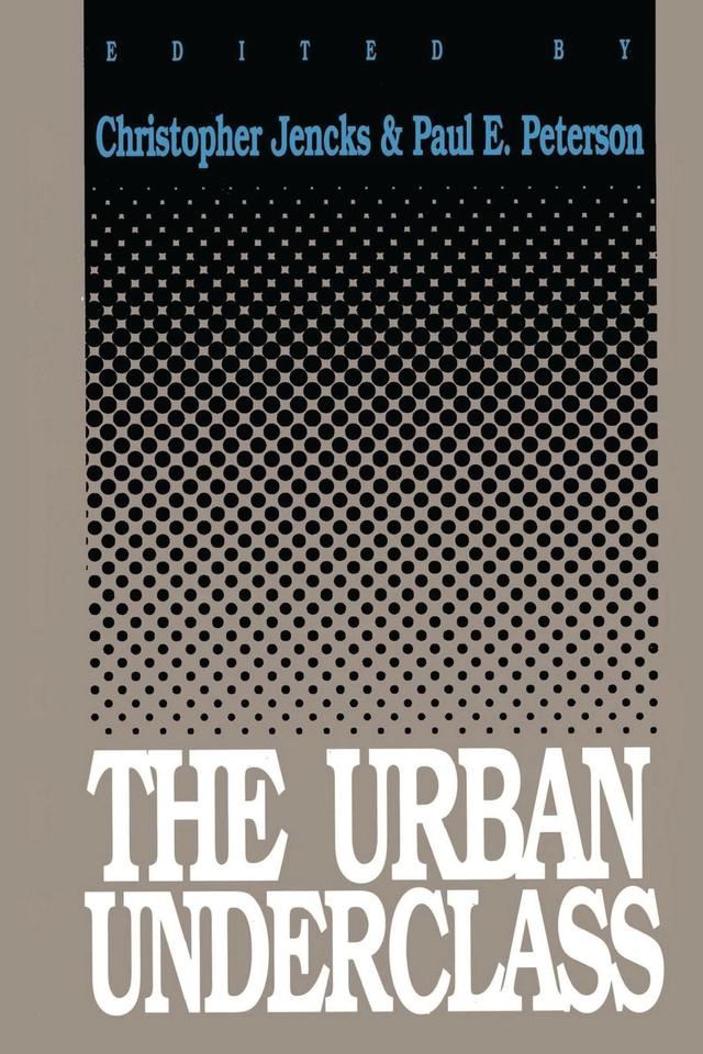 The Urban Underclass by Christopher Jencks, Paul E. Peterson