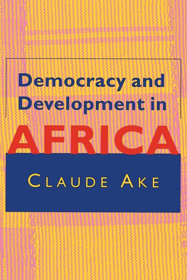 Democracy and Development in Africa by Claude Ake