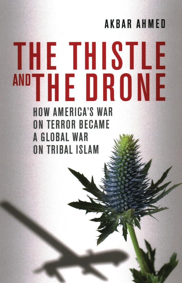 The Thistle and the Drone by Akbar Ahmed