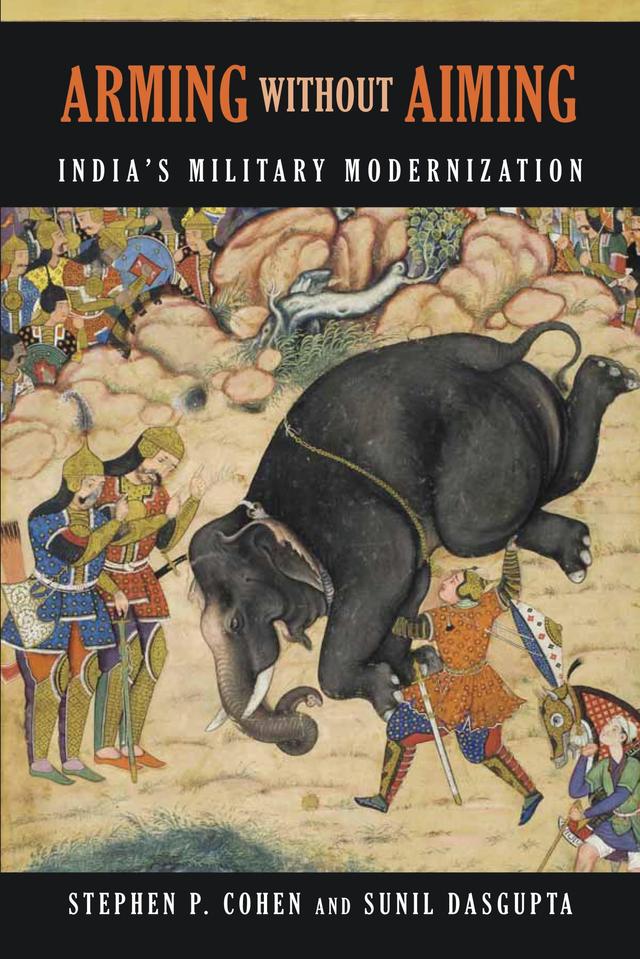 Arming without Aiming by Stephen P. Cohen, Sunil Dasgupta