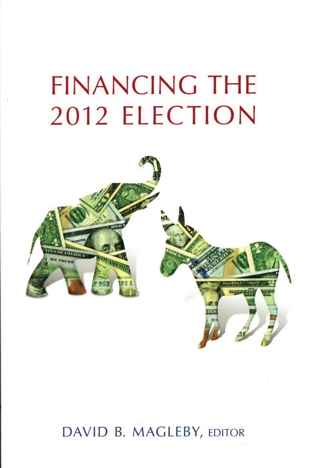 Financing the 2012 Election by David B. Magleby