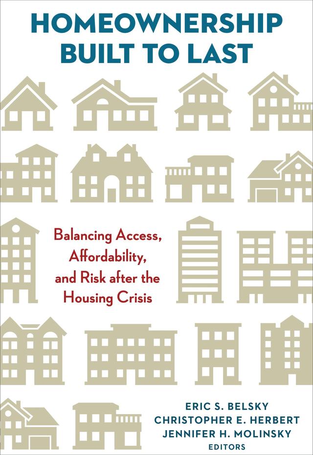 Homeownership Built to Last by Christopher E. Herbert, Eric S. Belsky, Jennifer H. Molinsky
