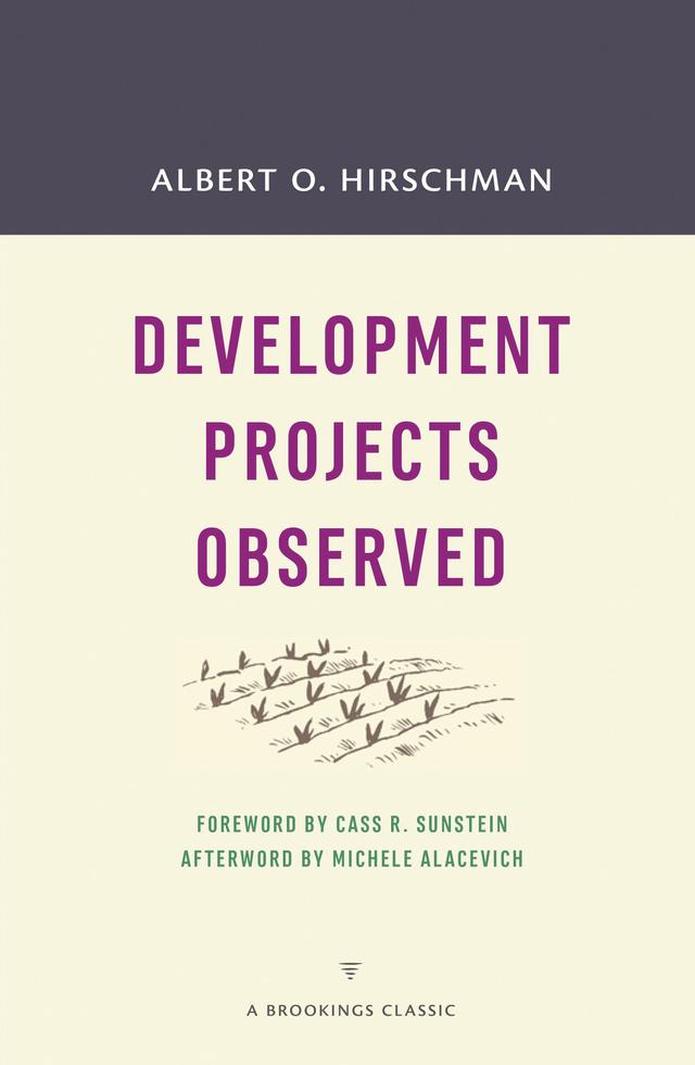 Development Projects Observed by Albert O. Hirschman, Cass R. Sunstein, Michele Alacevich