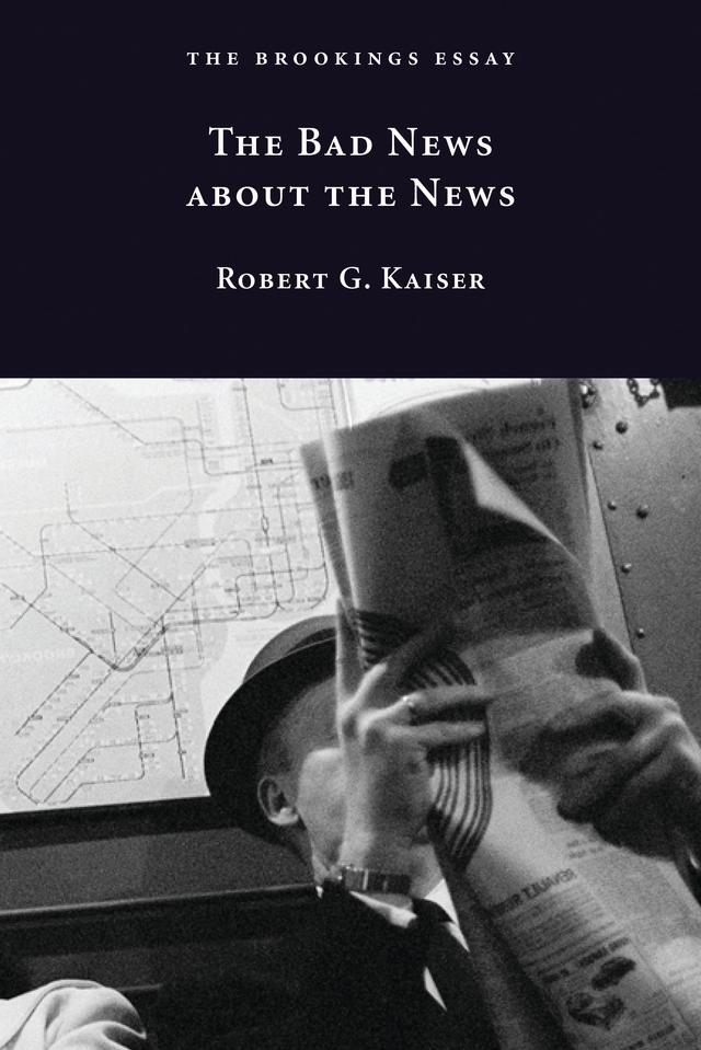 The Bad News about the News by Robert G. Kaiser