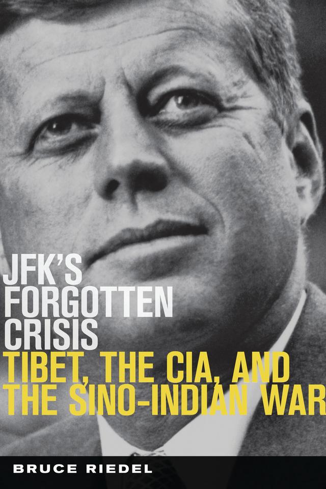 JFK's Forgotten Crisis by Bruce Riedel
