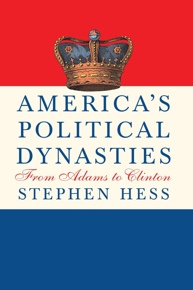 America's Political Dynasties by Stephen Hess