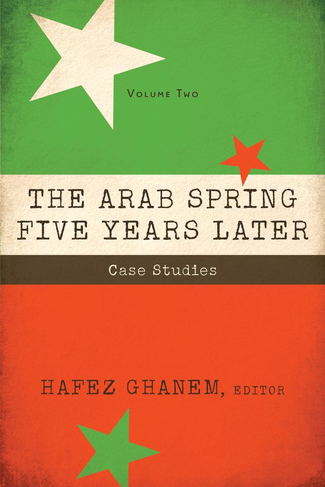 The Arab Spring Five Years Later by Hafez Ghanem