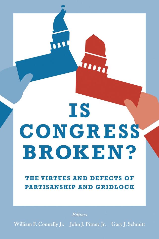 Is Congress Broken? by Gary J. Schmitt, John Pitney Jr., William F. Connelly, Jr.
