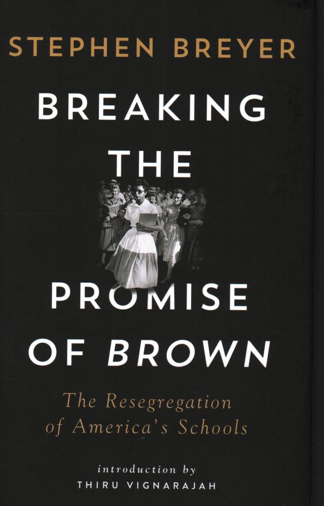 Breaking the Promise of Brown by Stephen Breyer, Thiru Vignarajah