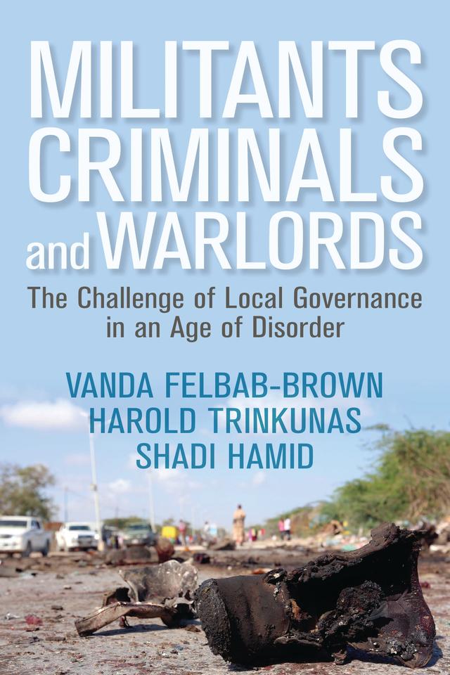 Militants, Criminals, and Warlords by Harold Trinkunas, Shadi Hamid, Vanda Felbab-Brown