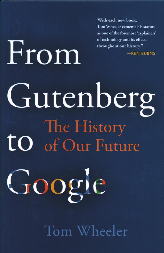 From Gutenberg to Google by Tom Wheeler