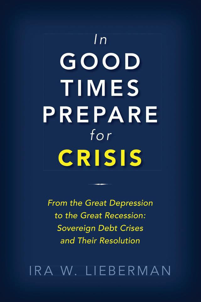 In Good Times Prepare for Crisis by Ira Lieberman