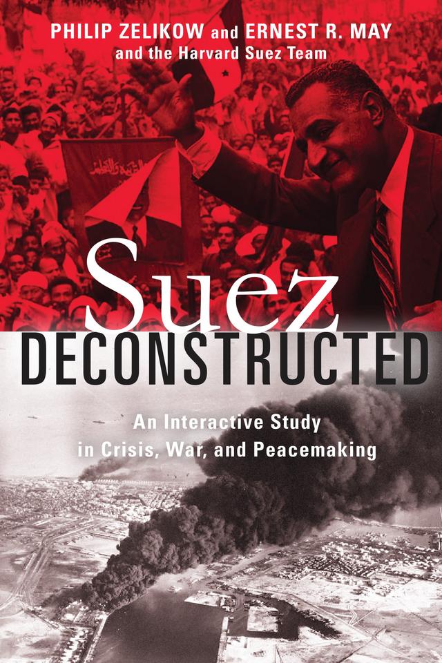 Suez Deconstructed by Ernest May, Philip Zelikow
