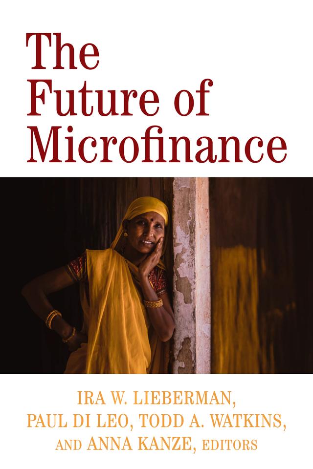The Future of Microfinance by Ira W. Lieberman, Paul DiLeo, Todd A. Watkins