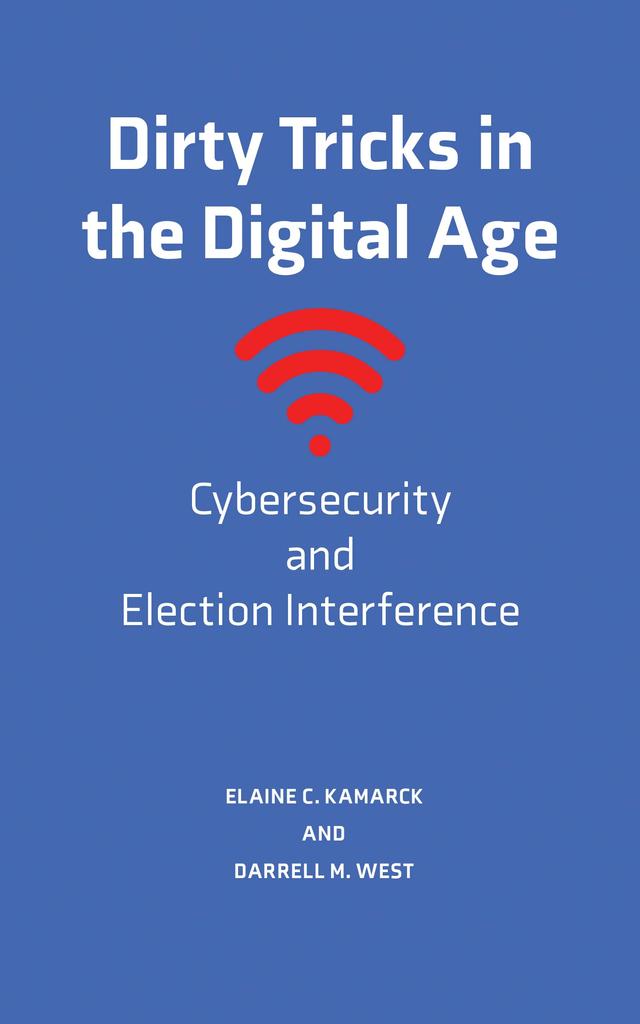 Dirty Tricks in the Digital Age by Darrell M. West, Elaine C. Kamarck