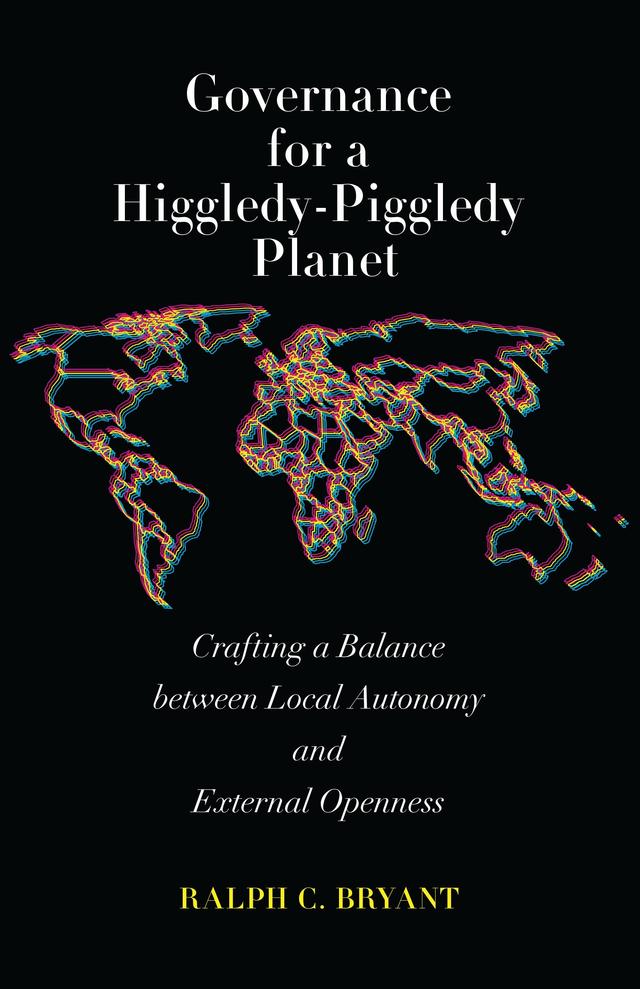 Governance for a Higgledy-Piggledy Planet by Ralph C. Bryant