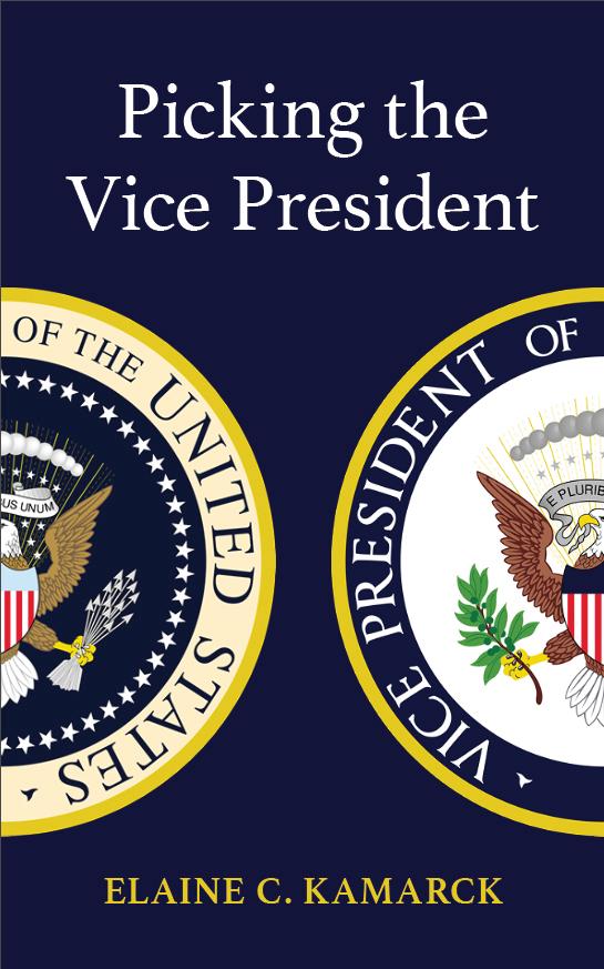 Picking the Vice President by Elaine C. Kamarck