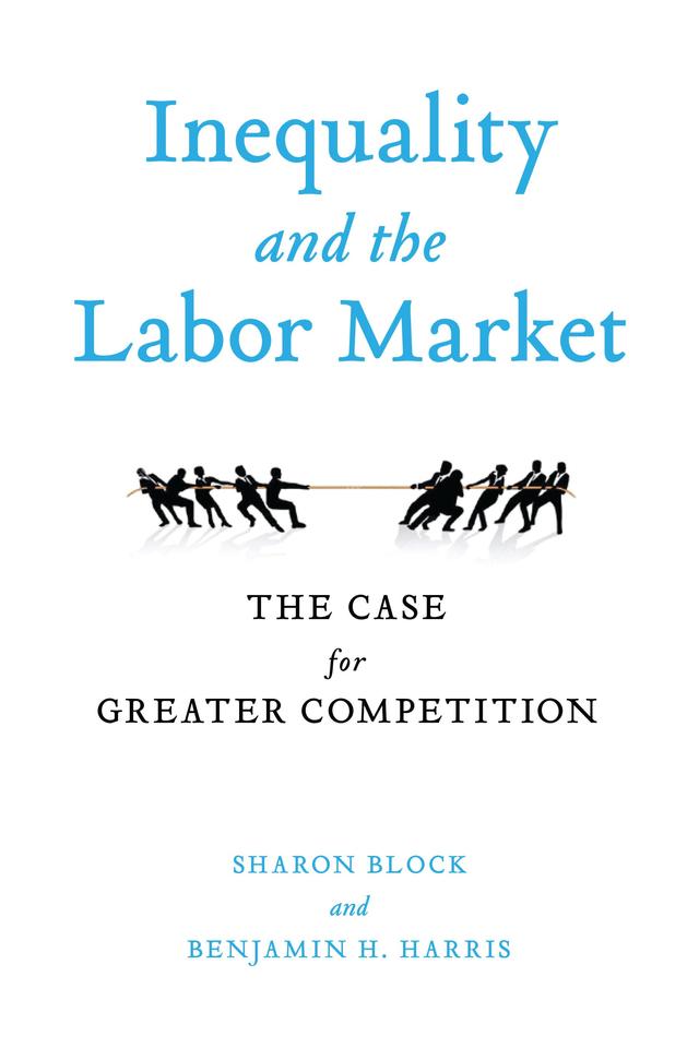 Inequality and the Labor Market by Benjamin H. Harris, Sharon Block