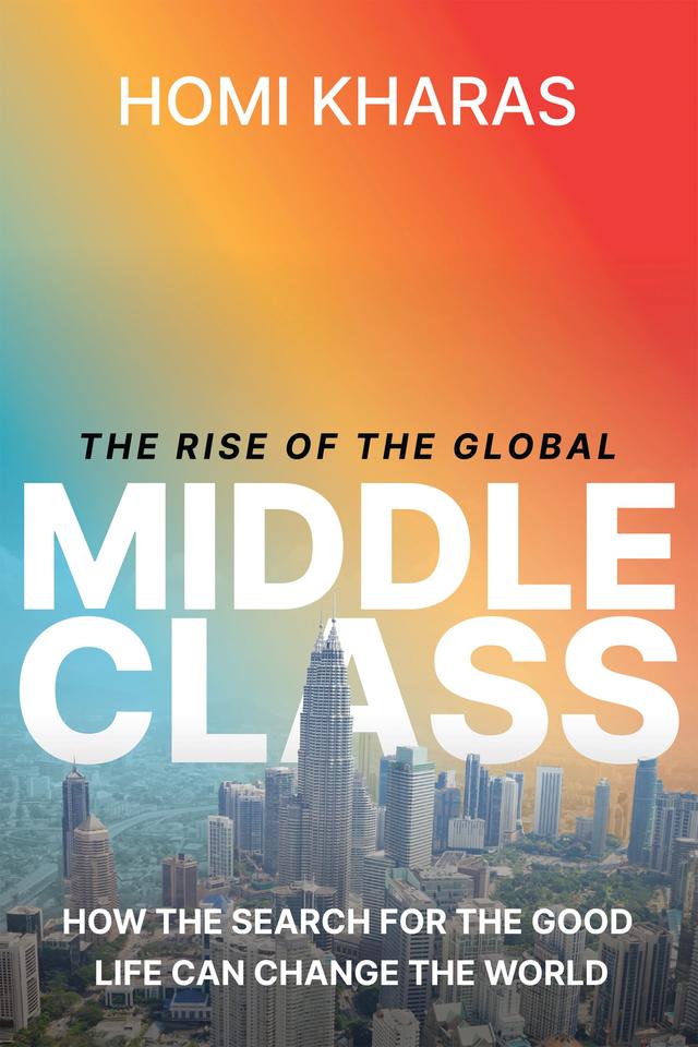The Rise of the Global Middle Class by Homi Kharas