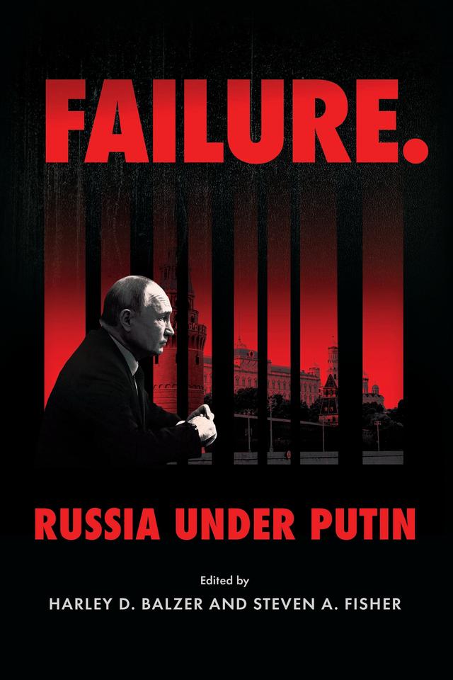 Failure. Russia Under Putin by Harley D. Balzer, Steven A. Fisher