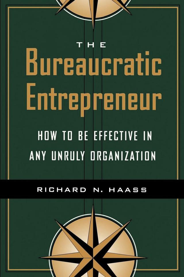 The Bureaucratic Entrepreneur by Richard N. Haass