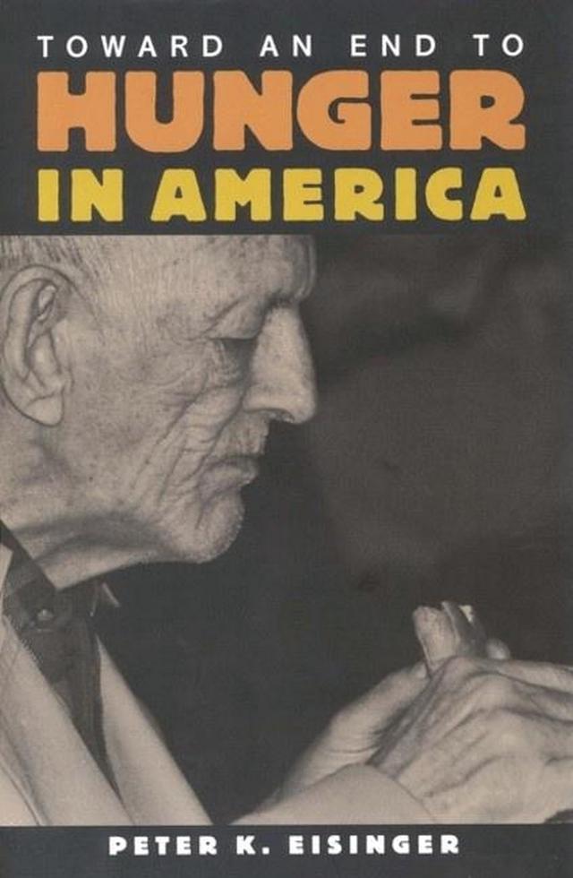 Toward an End to Hunger in America by Peter K. Eisinger