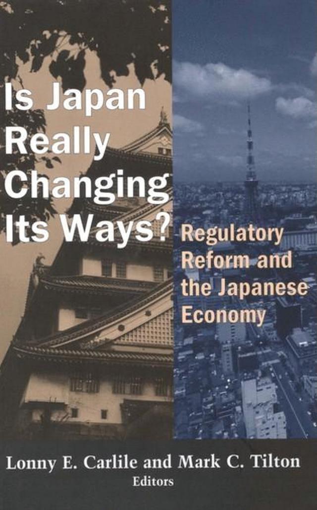 Is Japan Really Changing Its Ways? by Lonny E. Carlile, Mark C. Tilton